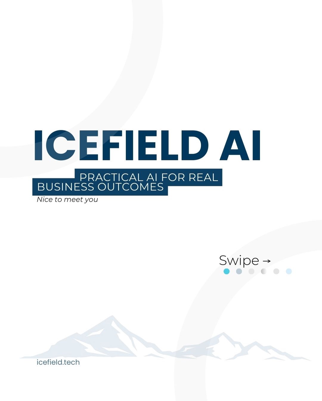 Let us introduce ourselves. We’re Icefield AI, and we’re here to cut through the noise.
AI is everywhere, and most busi
